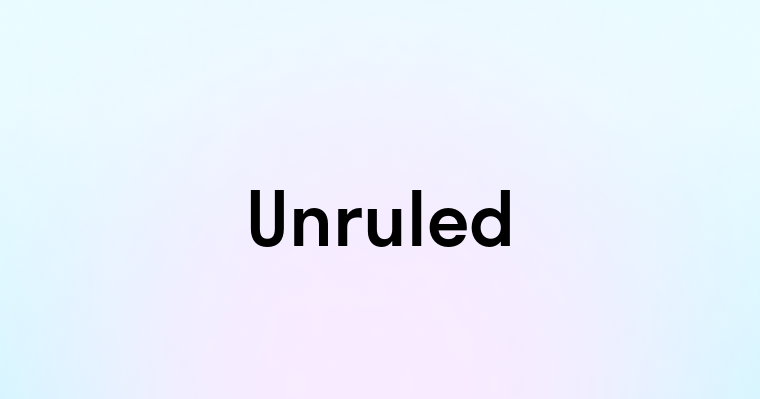 Unruled