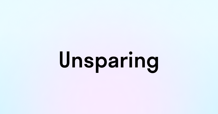 Unsparing