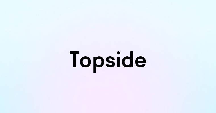 Topside