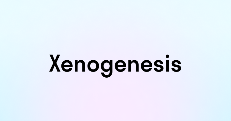 Xenogenesis