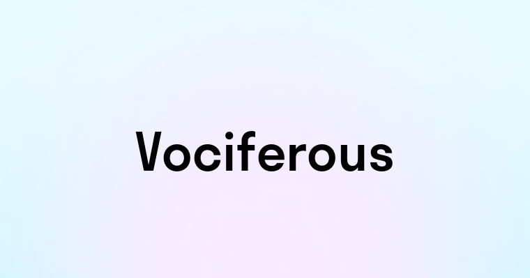 Vociferous