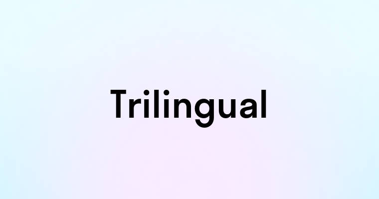 Trilingual