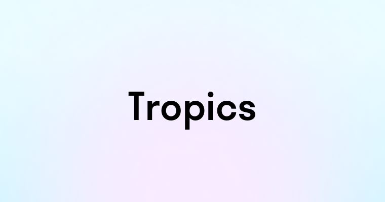 Tropics