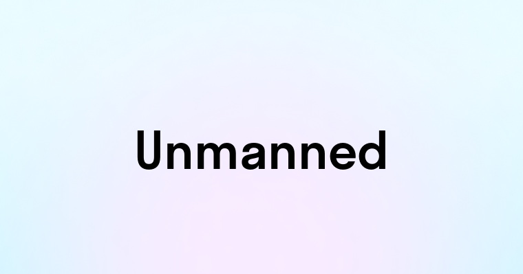 Unmanned