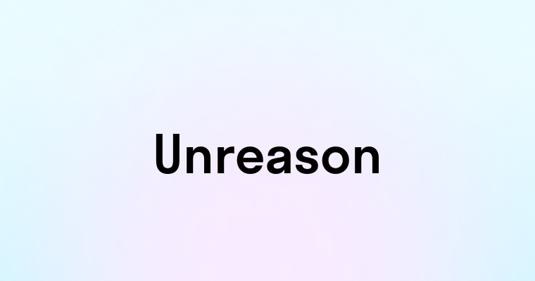 Unreason