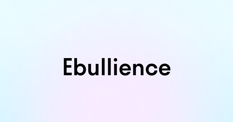 Ebullience