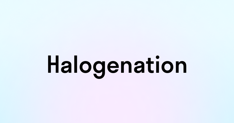 Halogenation