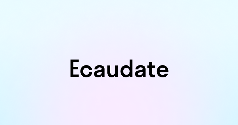 Ecaudate