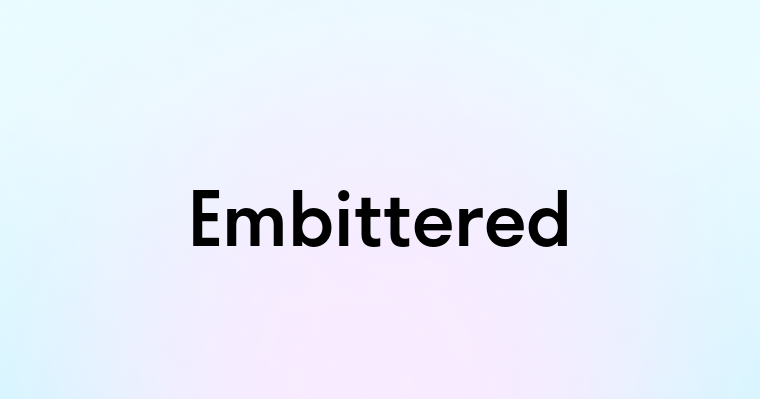 Embittered