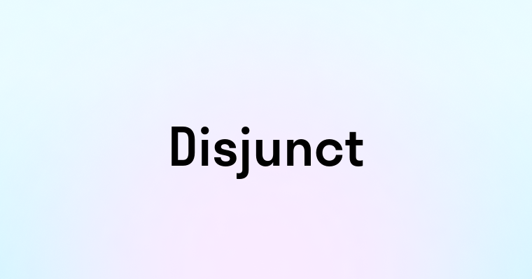 Disjunct