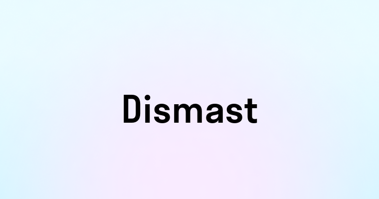 Dismast