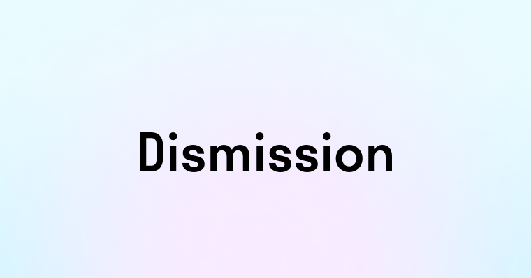 Dismission