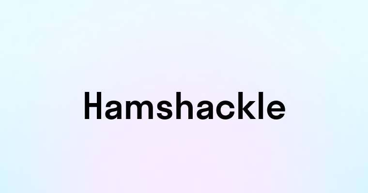 Hamshackle