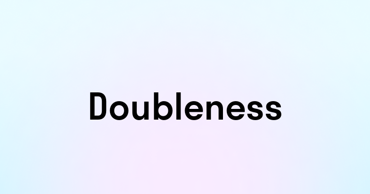 Doubleness