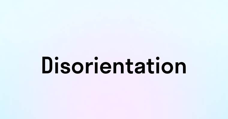 Disorientation