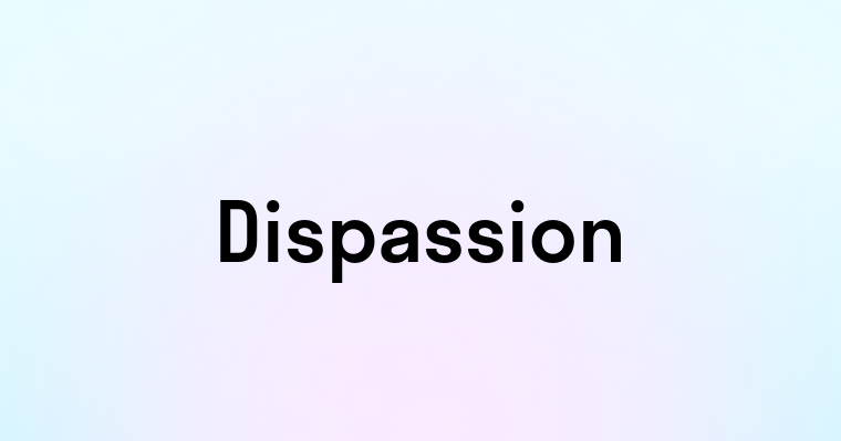 Dispassion