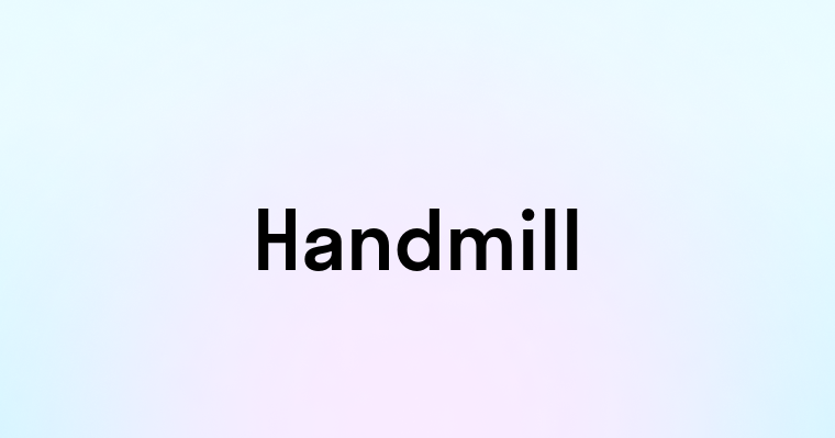 Handmill