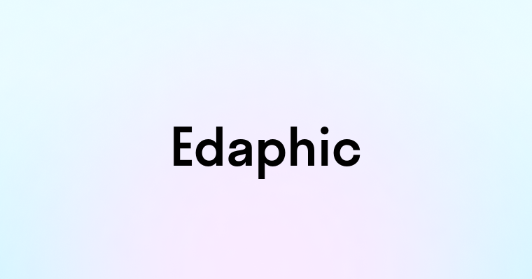 Edaphic