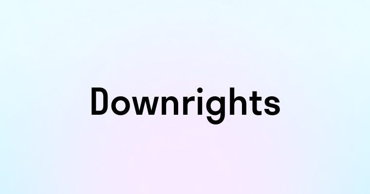 Downrights