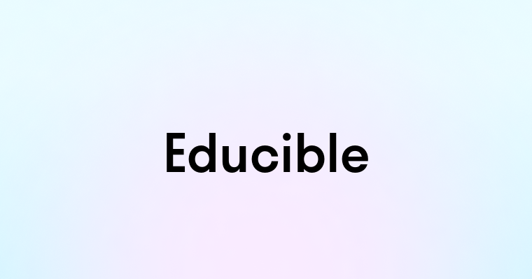 Educible