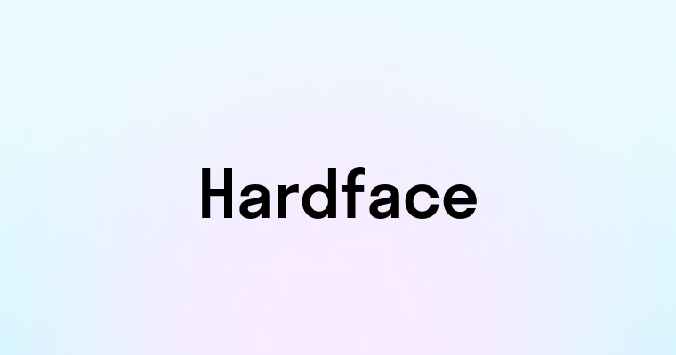 Hardface