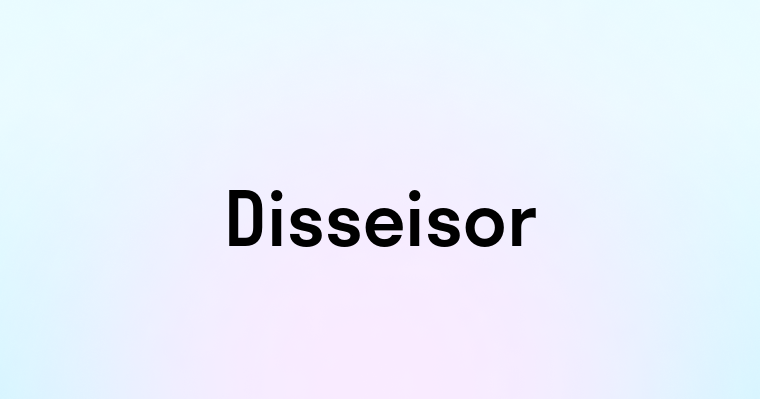 Disseisor