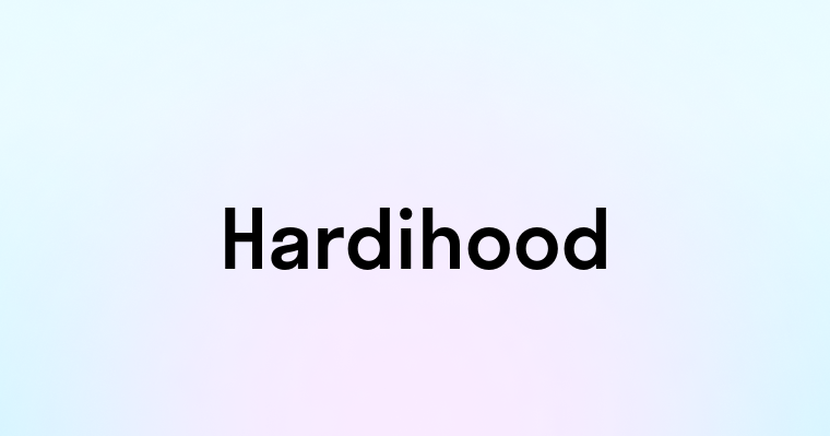 Hardihood