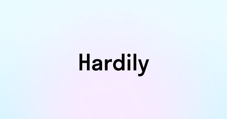 Hardily