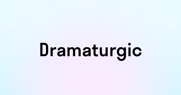 Dramaturgic