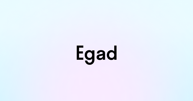 Egad