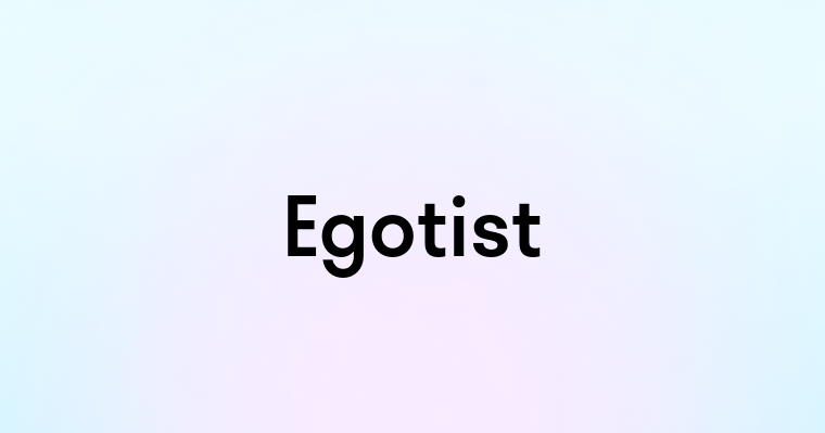 Egotist