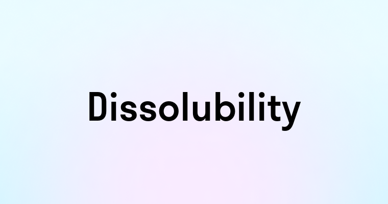 Dissolubility