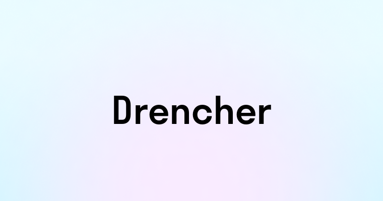 Drencher