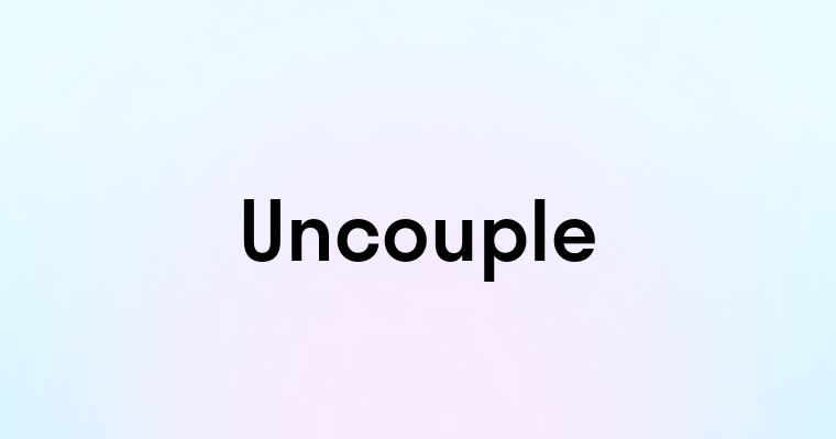 Uncouple