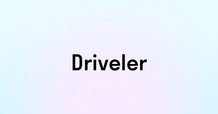 Driveler