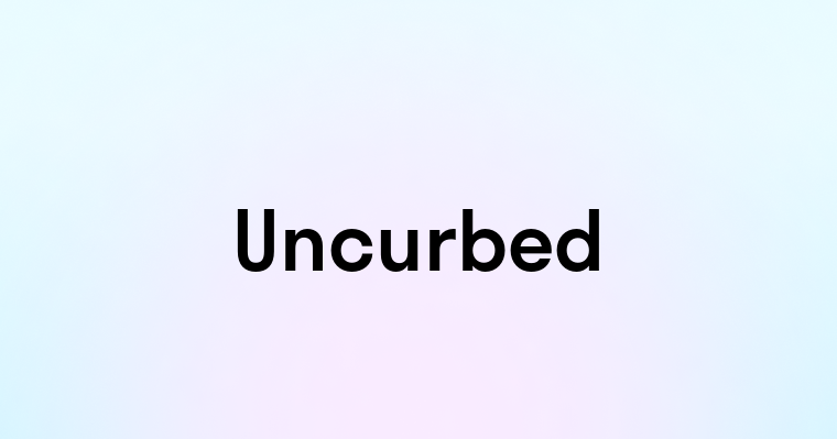 Uncurbed