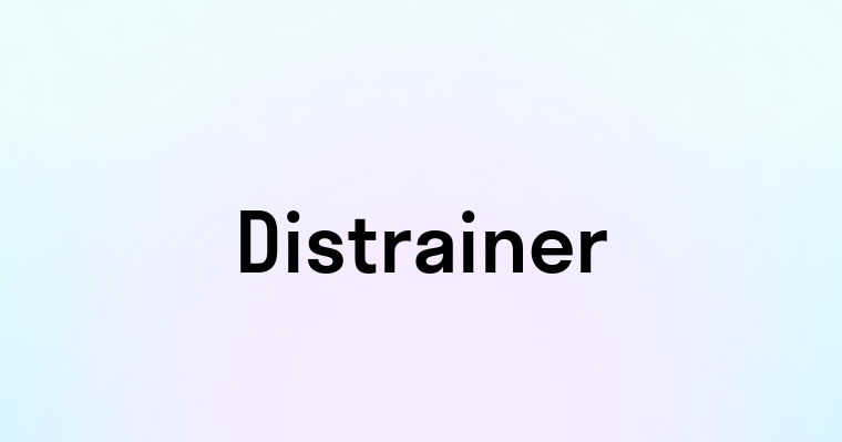 Distrainer