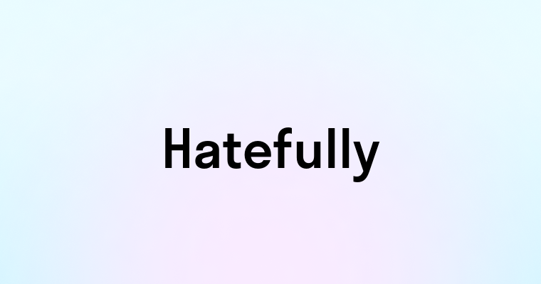 Hatefully