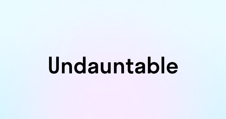 Undauntable