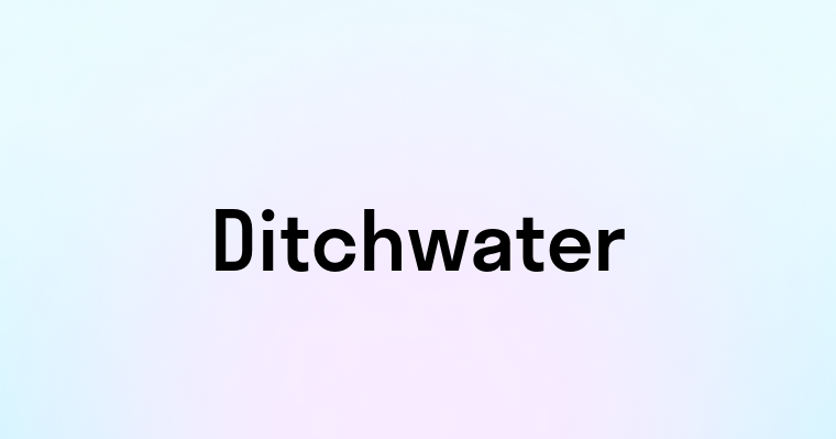 Ditchwater