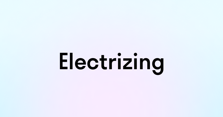 Electrizing