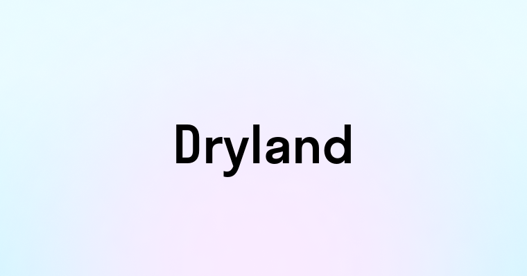 Dryland