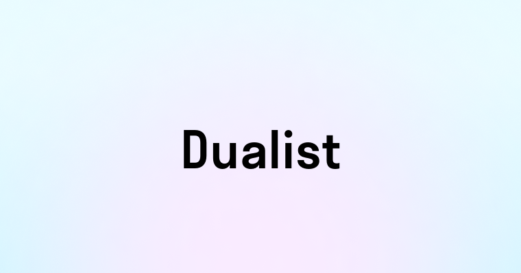 Dualist