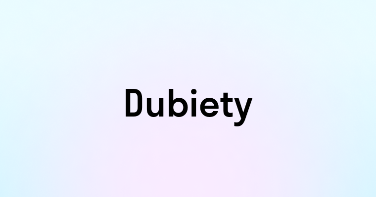 Dubiety