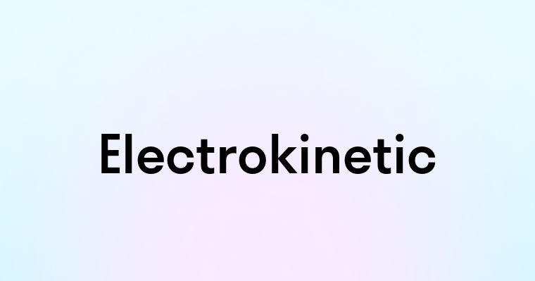 Electrokinetic