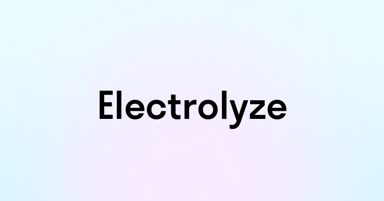 Electrolyze