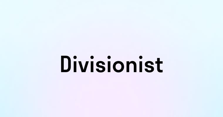 Divisionist