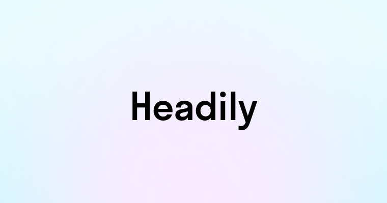 Headily