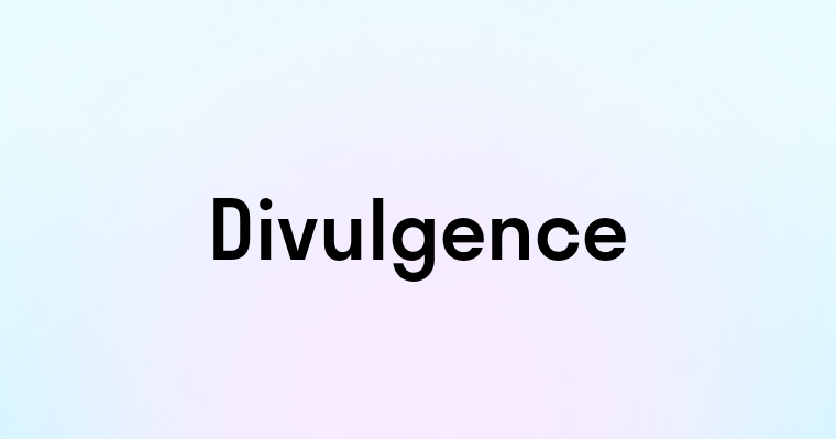 Divulgence