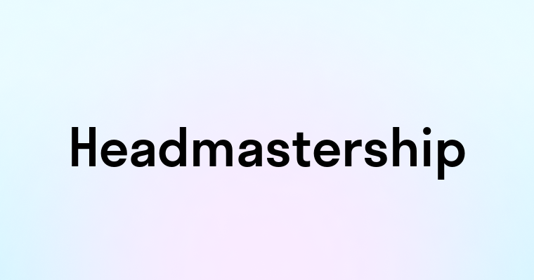 Headmastership